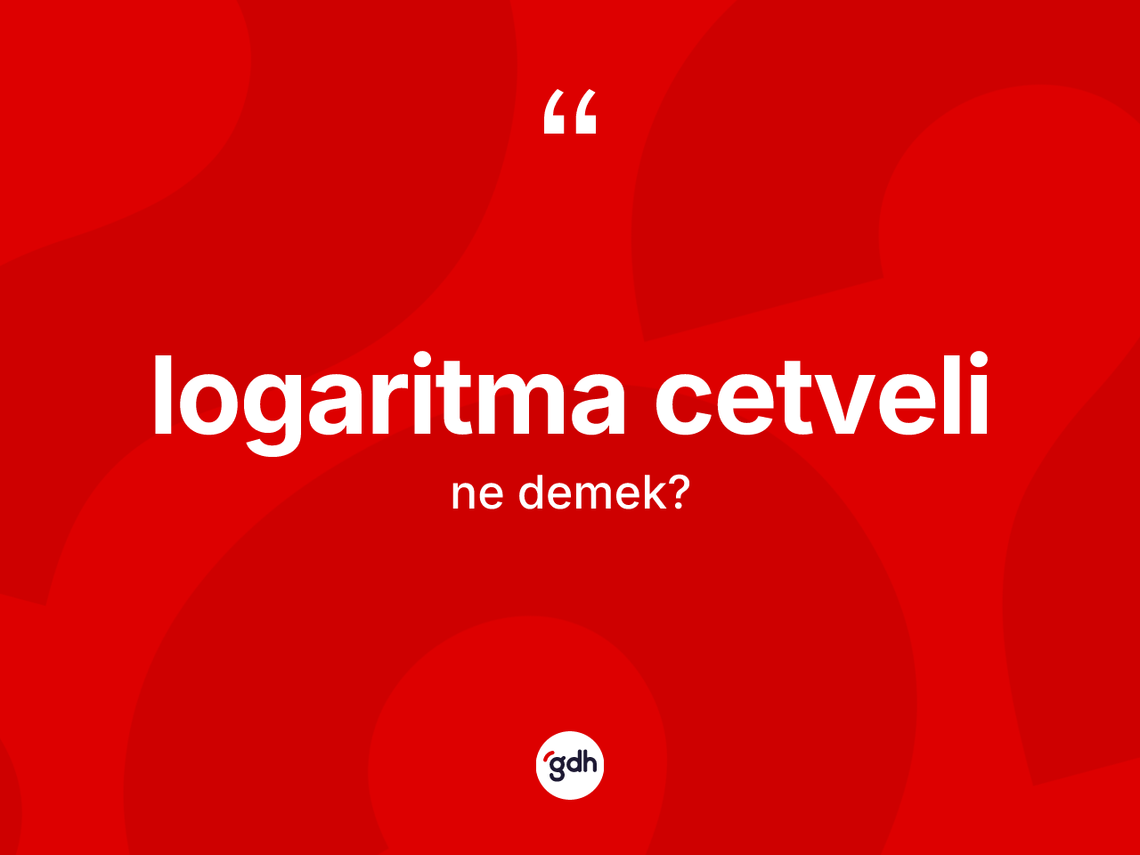 Logaritma cetveli  kelimesi ne demek? Logaritma cetveli in halk arasındaki kullanımı nasıldır?