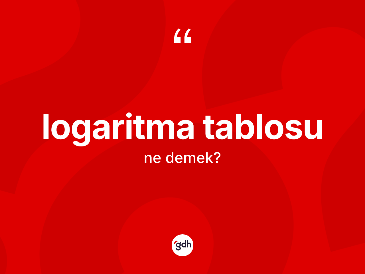 Logaritma tablosu kelimesinin anlamı nedir? Logaritma tablosunun TDK'ya göre anlamı nedir?