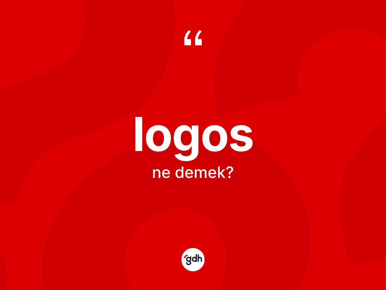 Logos kelimesinin tanımı nedir? Logosun TDK'ya göre anlamı nedir?