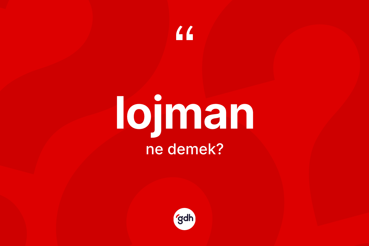 Lojman kelimesinin anlamı nedir? Lojmanın TDK'ya göre anlamı nedir?