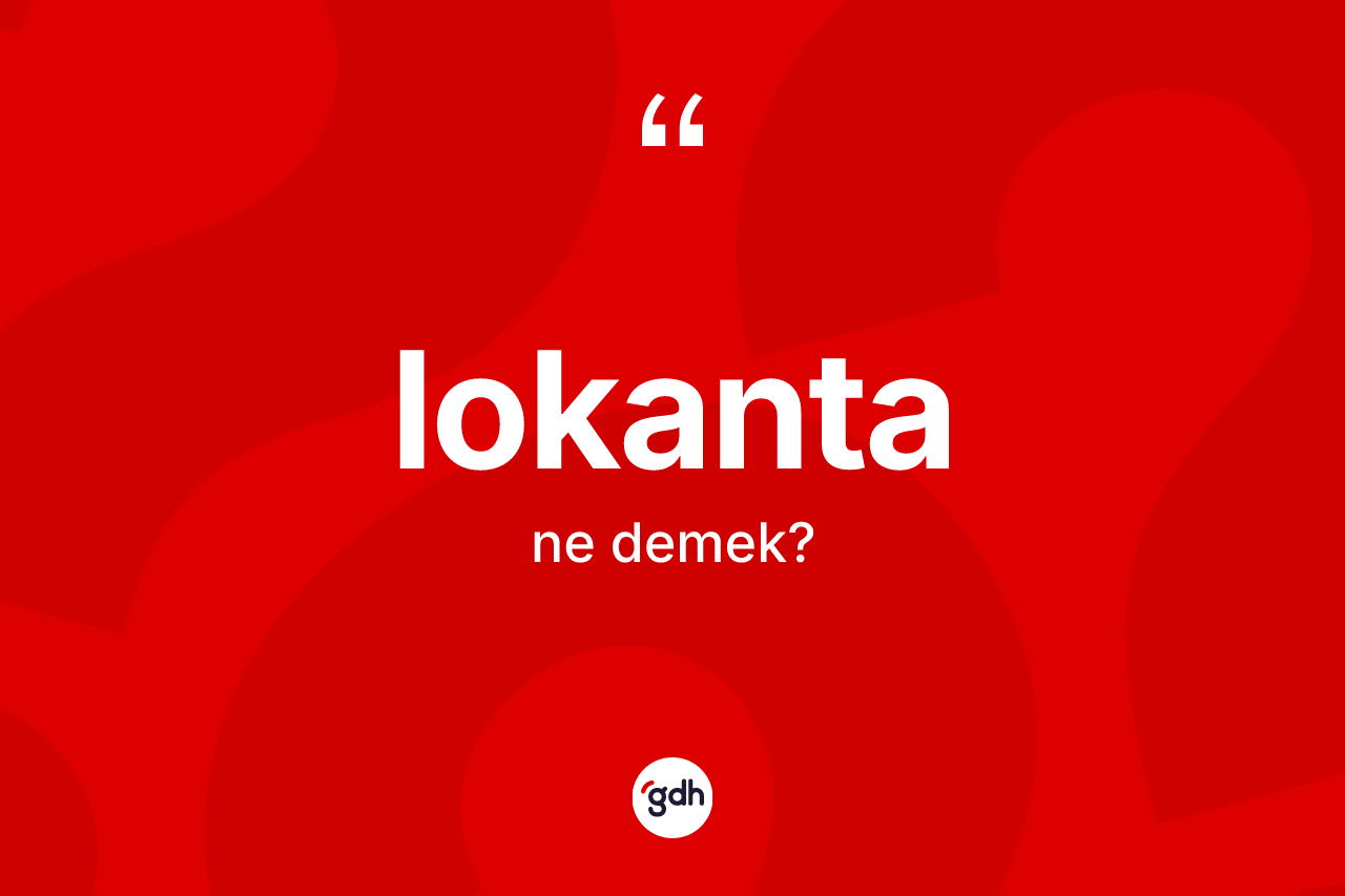 Lokanta kelimesinin anlamı nedir? Lokanta kelimesinin TDK anlamı nedir?