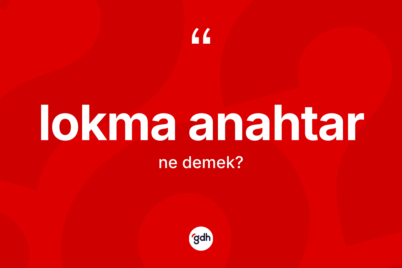 Lokma anahtar kelimesi ne demek?