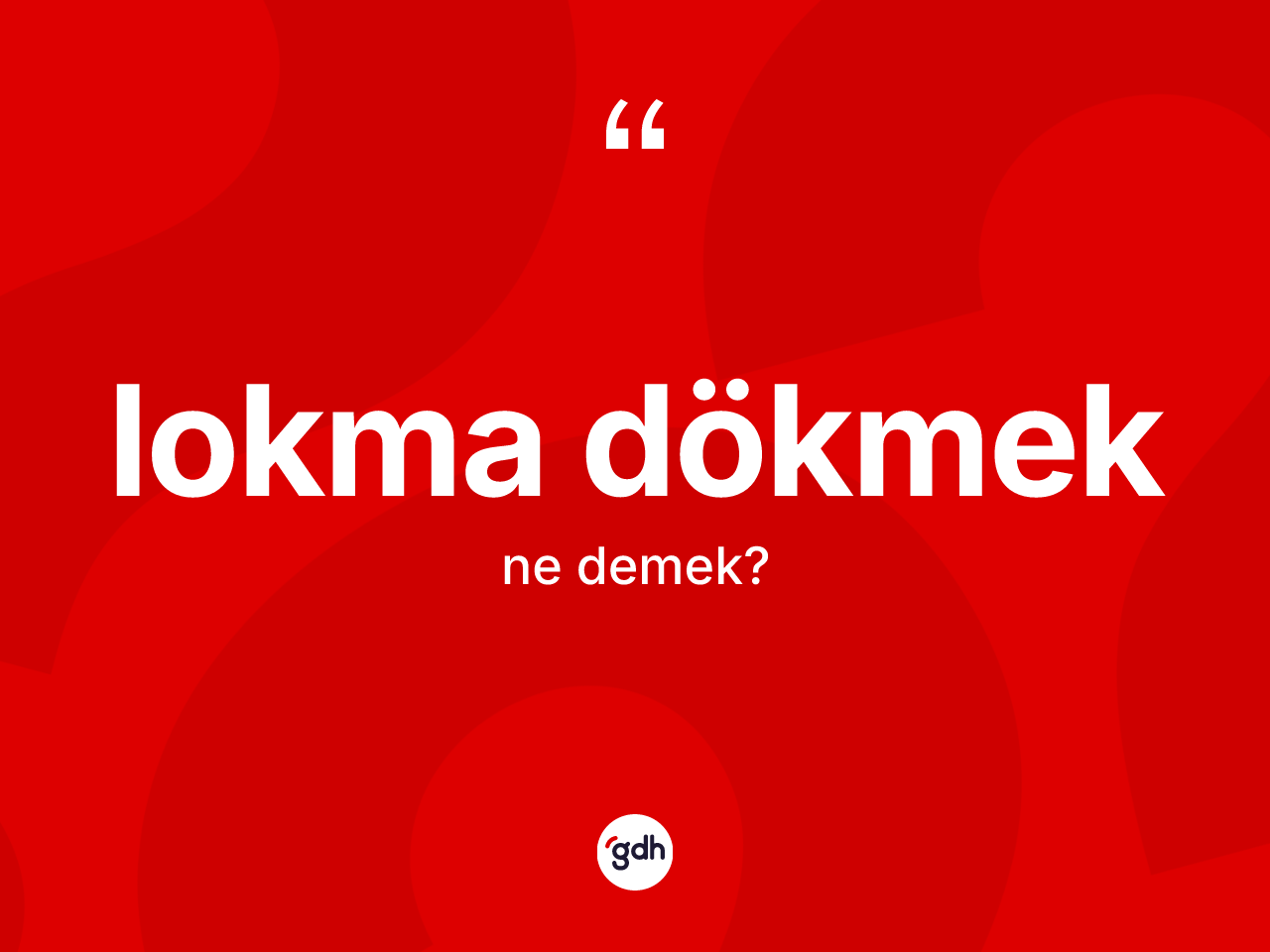 Lokma dökmek ifadesi nedir? Lokma dökmek sözü nerede kullanılır?