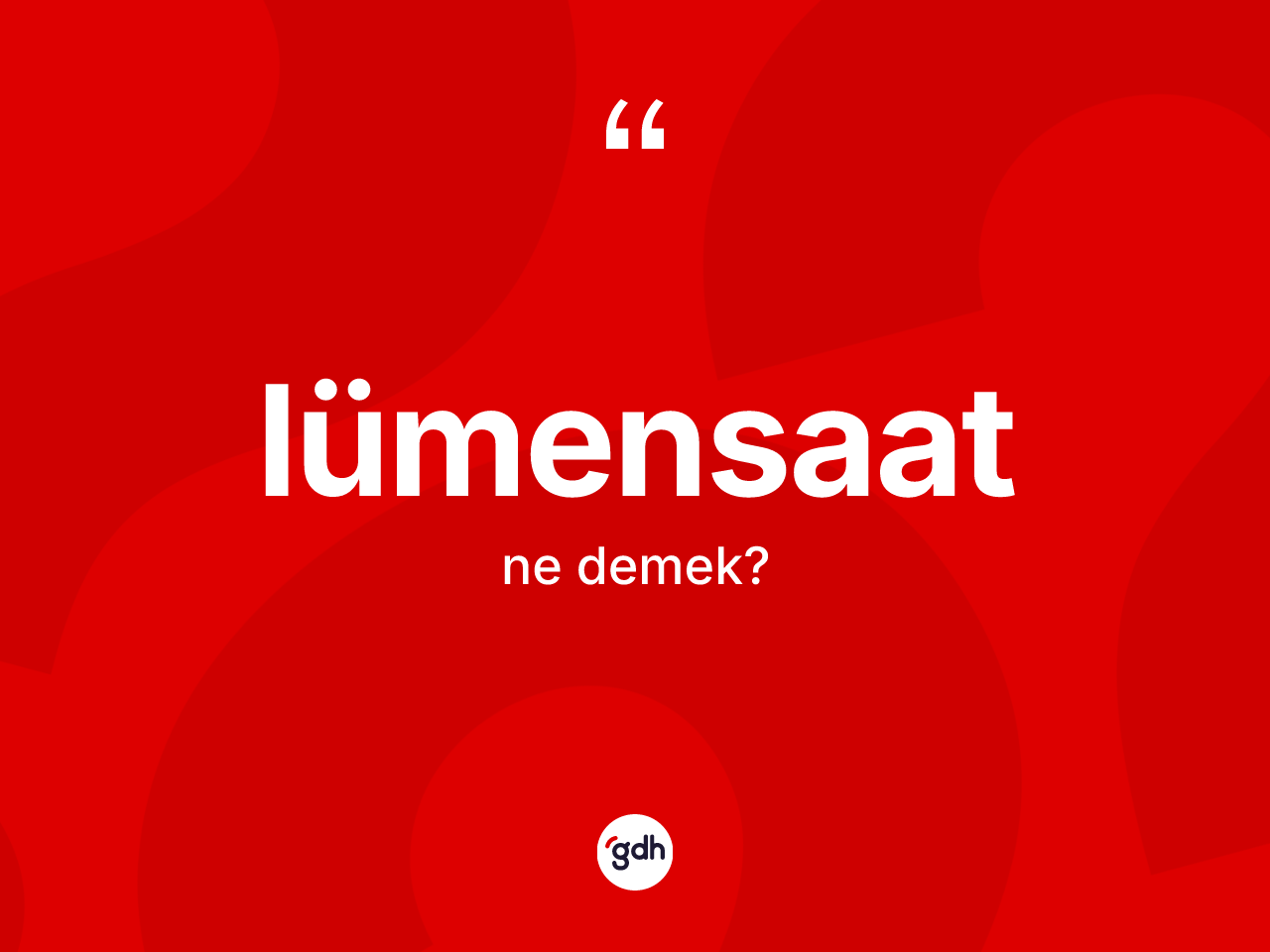 Lümensaat ne demek? Lümensaat kelimesinin TDK'ya göre açıklaması nedir?