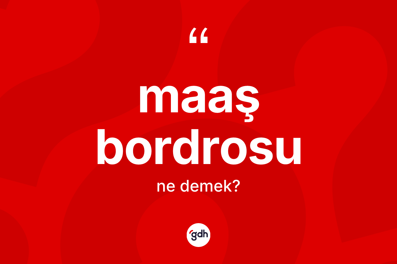 Maaş bordrosu kelimesi nedir?