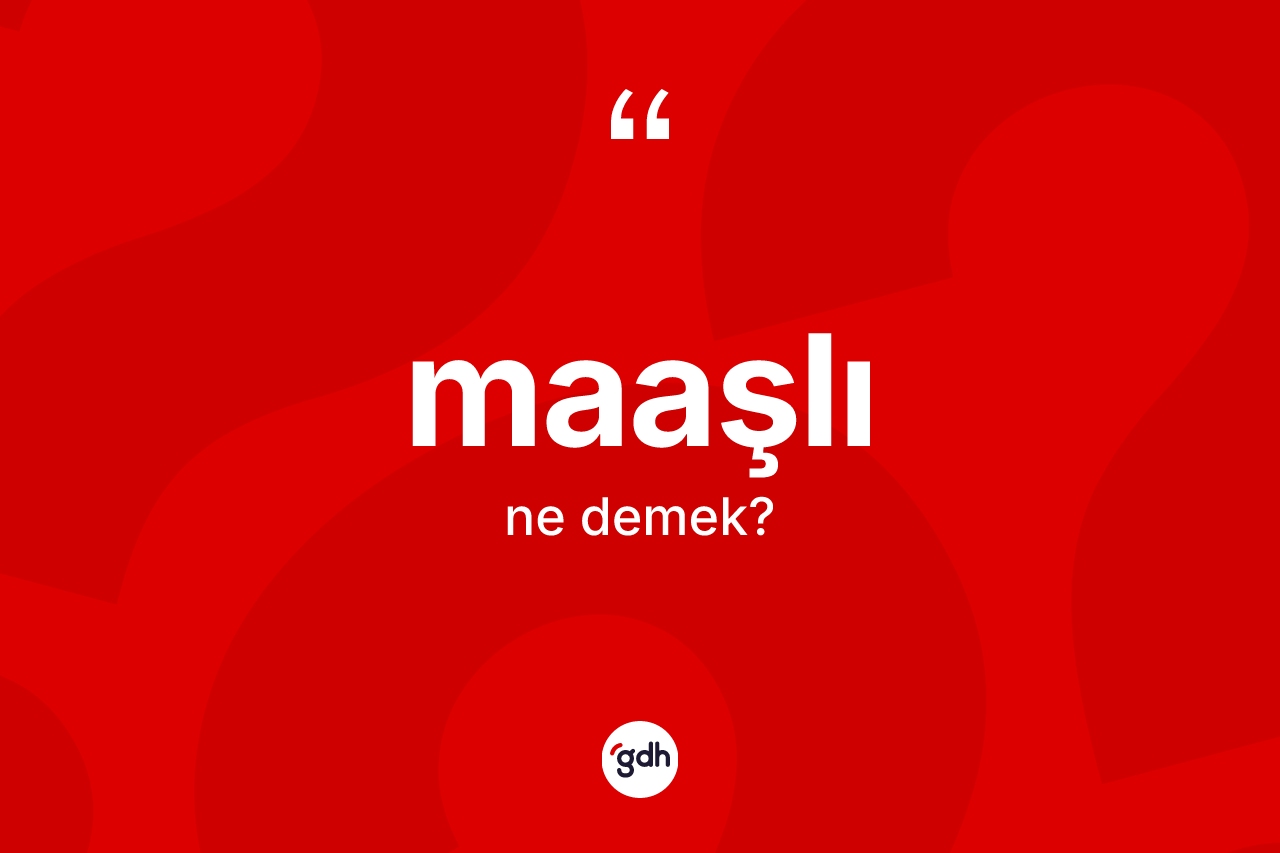 Maaşlı ne demek? Maaşlının TDK'ya göre anlamı nedir?