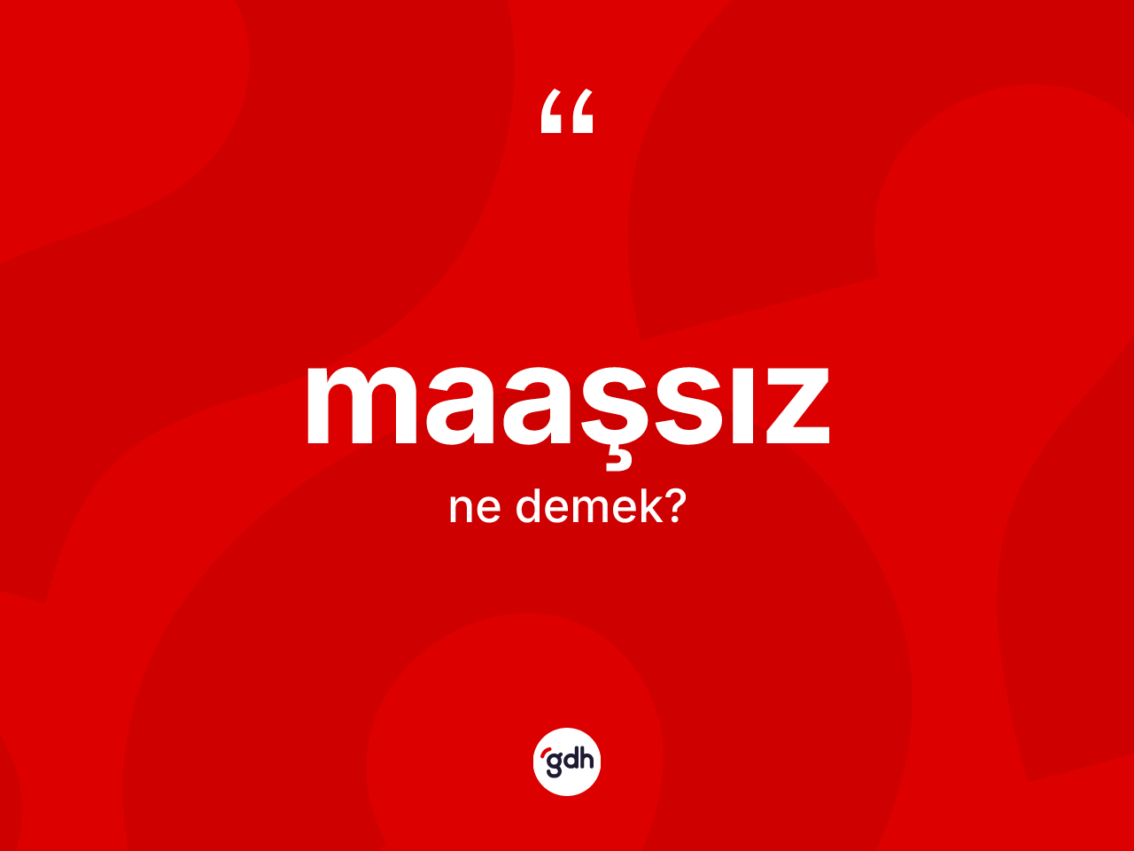 Maaşsız kelimesinin sözlükteki tanımı nedir? Maaşsız kelimesinin TDK anlamı nedir?