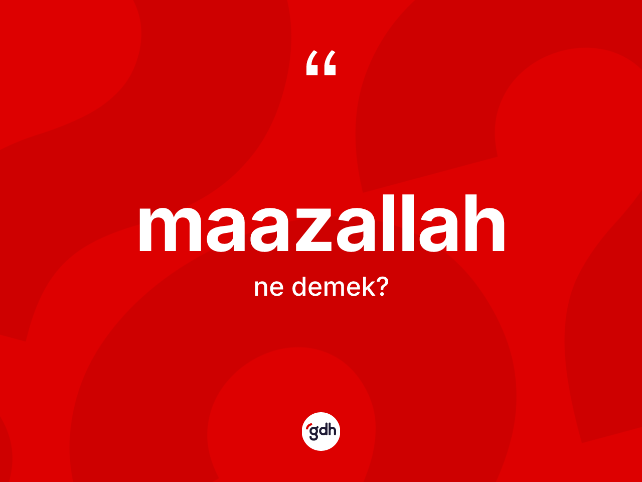 Maazallah kelimesi nedir? Maazallah kelimesinin TDK anlamı nedir?