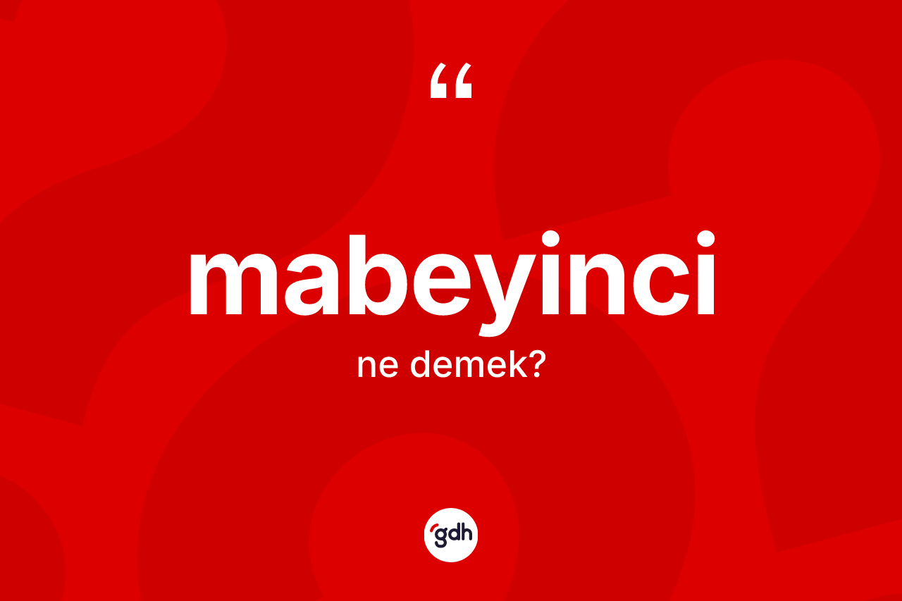Mabeyinci kelimesi ne demek?