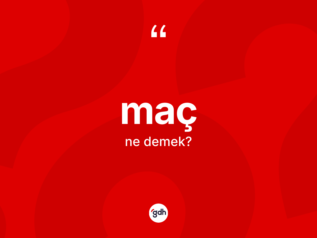 Maç kelimesinin tanımı nedir? Macın sözlükteki anlamı nedir?