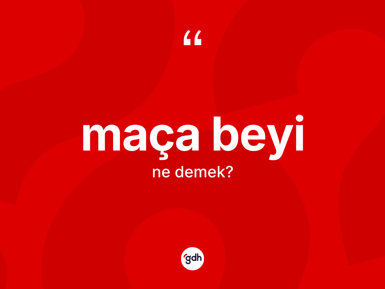 Maça beyi kelimesinin anlamı nedir? Maça beyinin TDK'ya göre anlamı nedir?