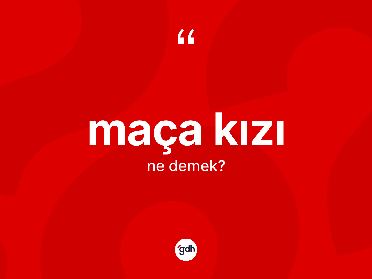 Maça kızı kelimesi ne demek? Maça kızı kelimesinin TDK anlamı nedir?
