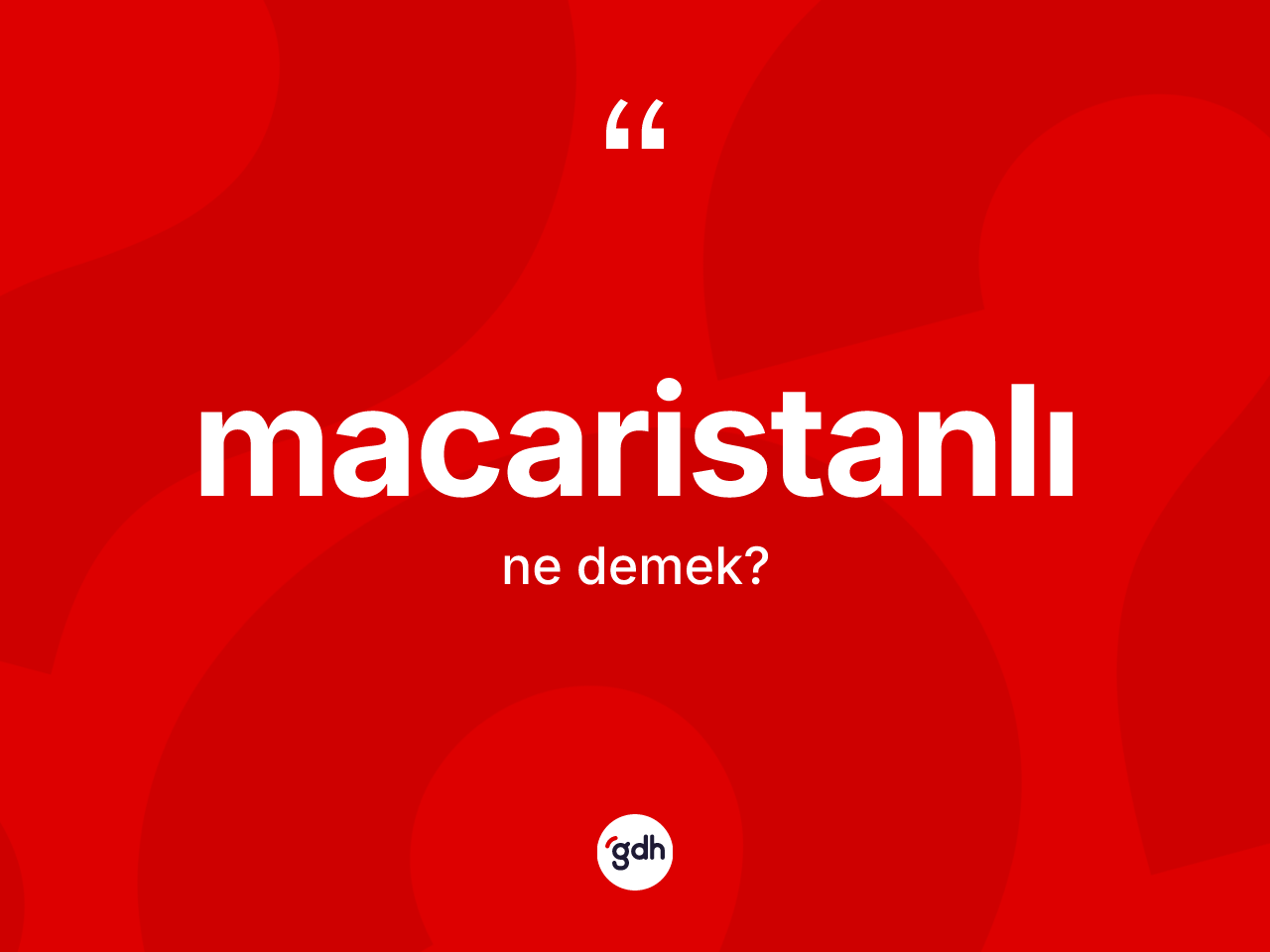 Macaristanlı kelimesi nedir? Macaristanlı'nın kısaca tanımı nedir?