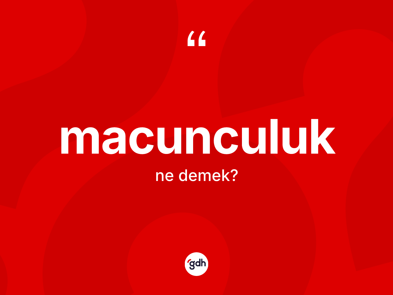 Macunculuk kelimesinin tanımı nedir? Macunculuk kelimesinin kaç farklı anlamı var?
