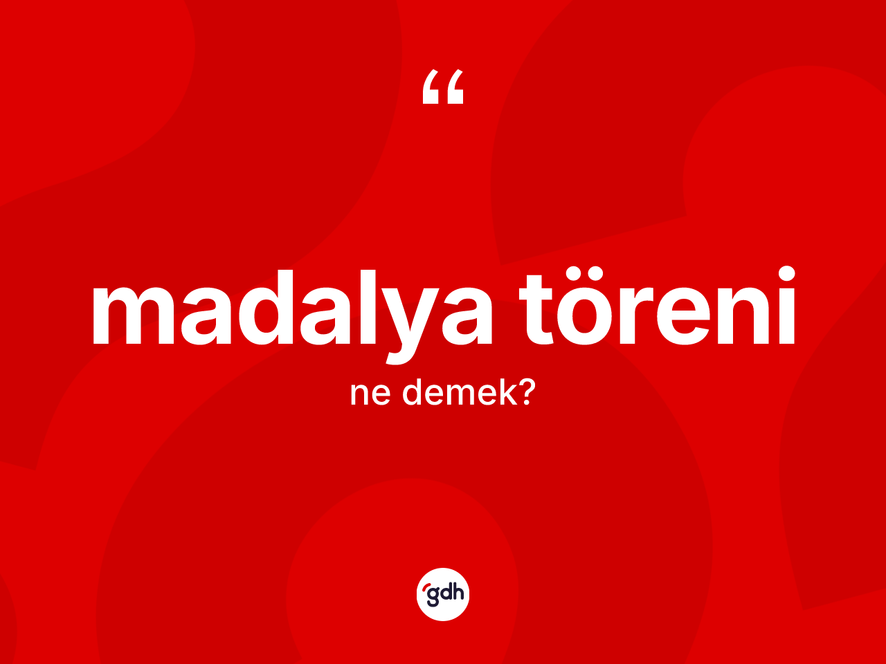 Madalya töreni kelimesinin tanımı nedir? Madalya töreninin TDK'ya göre anlamı nedir?