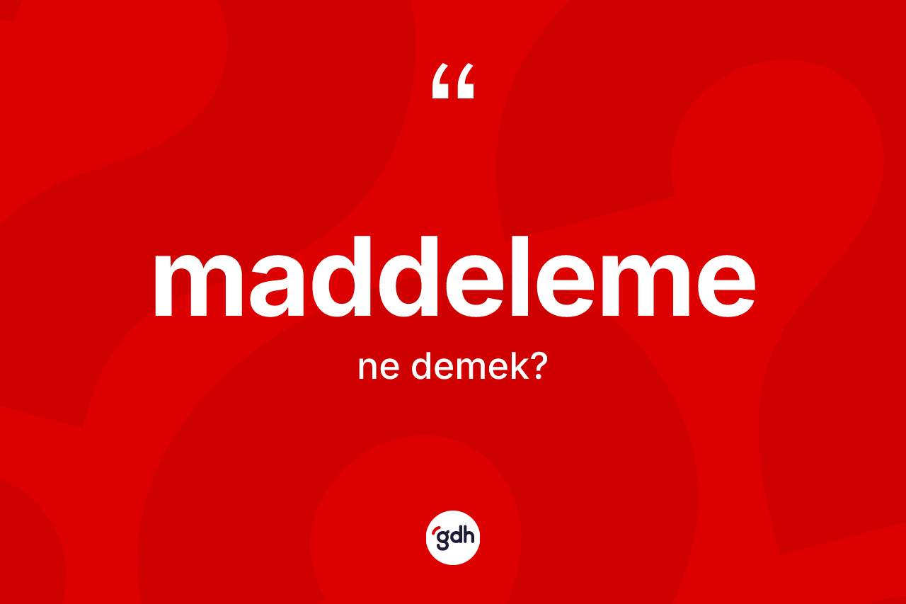 Maddeleme ne demek? Maddelemenin TDK'ya göre anlamı nedir?