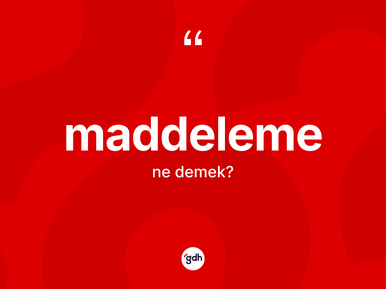 Maddeleme ne demek? Maddelemenin TDK'ya göre anlamı nedir?