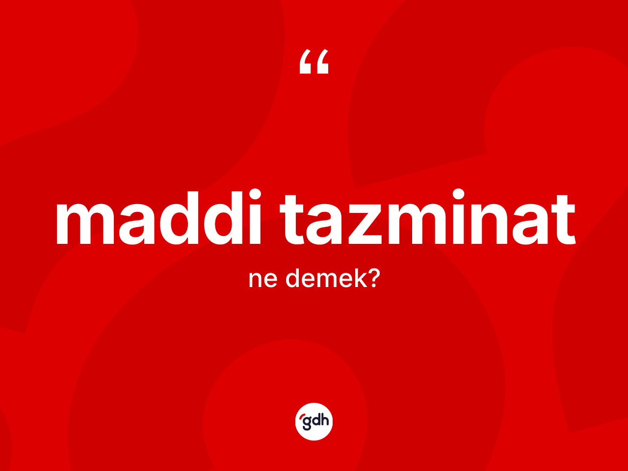 Maddi tazminat  nedir? Maddi tazminat ın TDK'ya göre anlamı nedir?