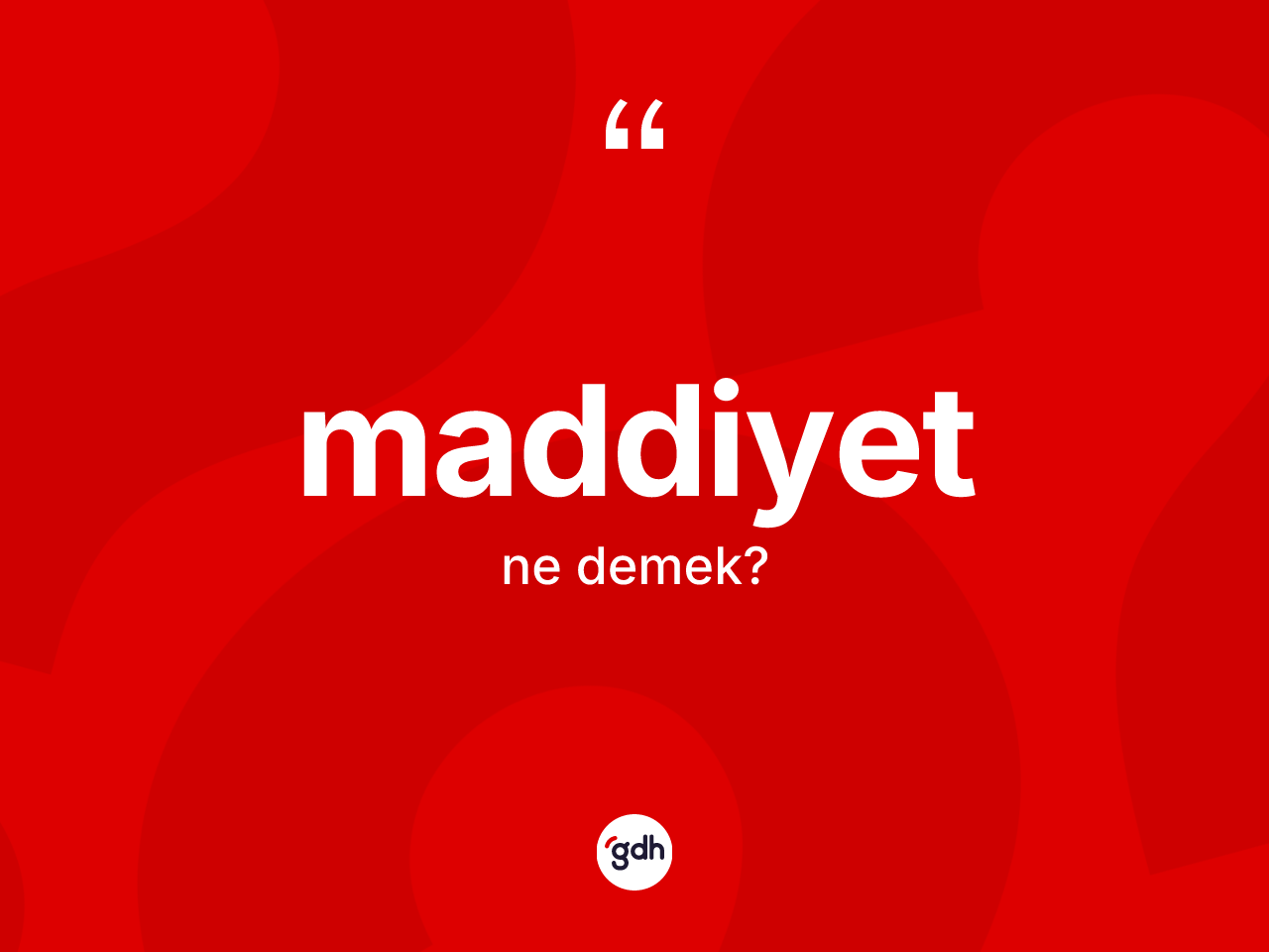 Maddiyet kelimesinin anlamı nedir? Maddiyet kelimesinin kaç farklı anlamı var?