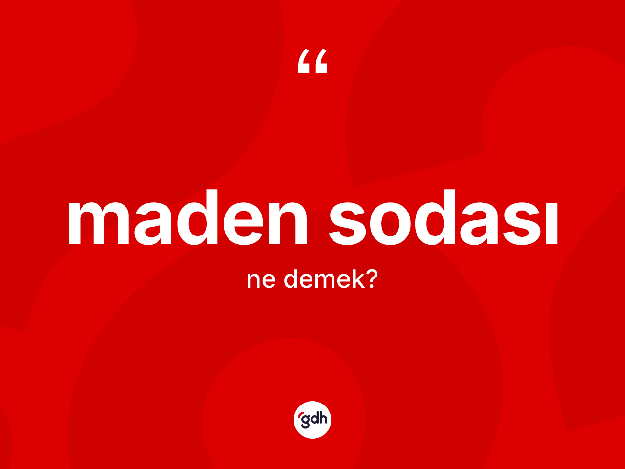 Maden sodası kelimesinin sözlükteki tanımı nedir? Maden sodası kelimesinin kaç farklı anlamı var?