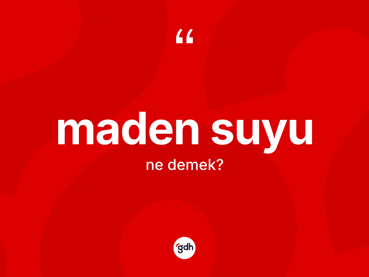 Maden suyu kelimesi nedir? Maden suyunun TDK'ya göre anlamı nedir?