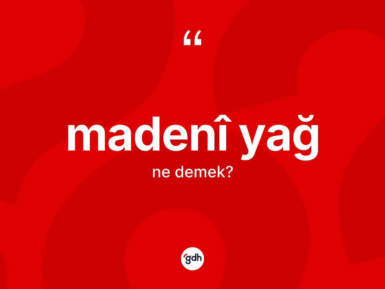 Madenî yağ kelimesi nedir? Madenî yağ kelimesinin kaç farklı anlamı var?