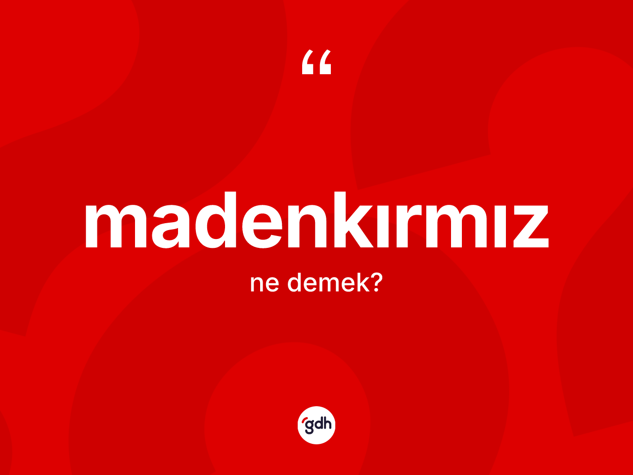 Madenkırmız nedir? Madenkırmızın TDK'ya göre anlamı nedir?