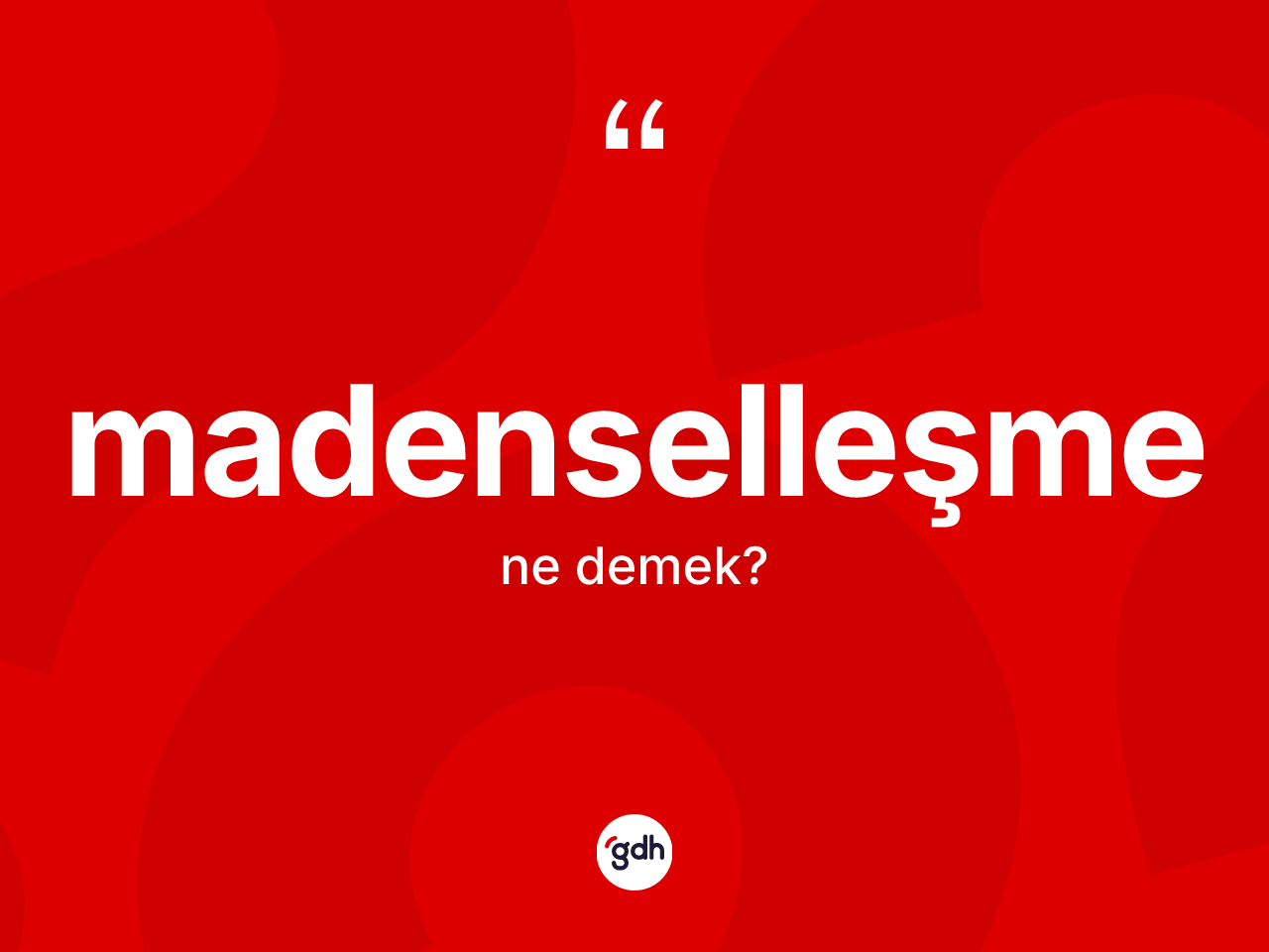 Madenselleşme ne demek? Madenselleşme kelimesinin TDK'ya göre açıklaması nedir?