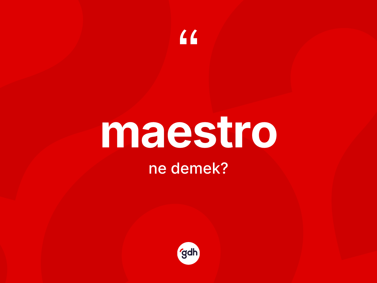 Maestro kelimesinin anlamı nedir? Maestro kelimesinin TDK anlamı nedir?