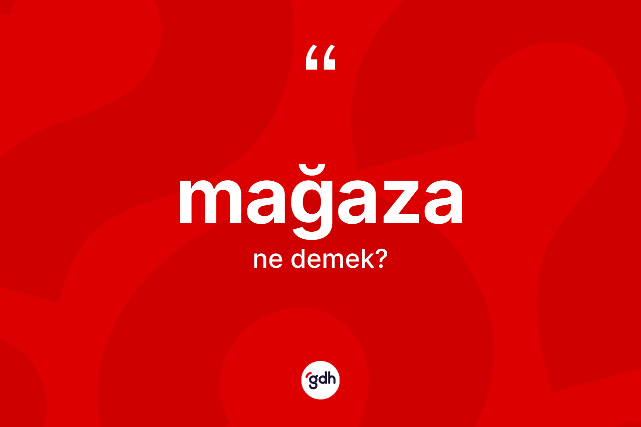 Mağaza nedir? Mağazanın TDK'ya göre anlamı nedir?