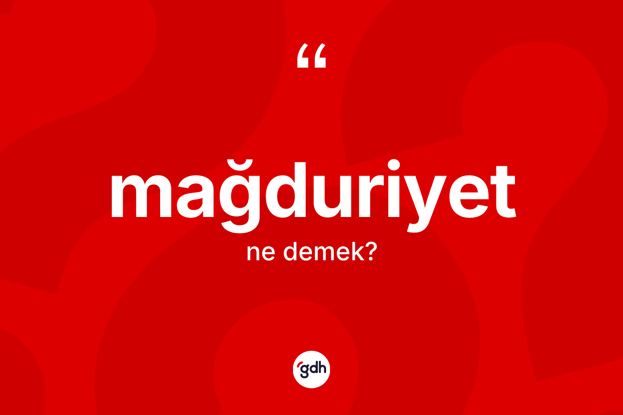 Mağduriyet kelimesinin sözlükteki tanımı nedir? Mağduriyet kelimesinin özellikleri nelerdir?