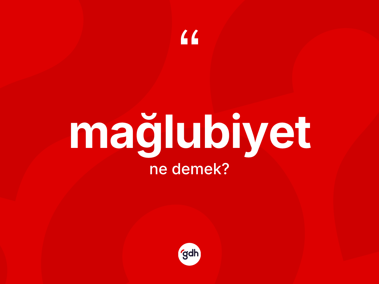 Mağlubiyet ne demek? Mağlubiyet kelimesinin özellikleri nelerdir?
