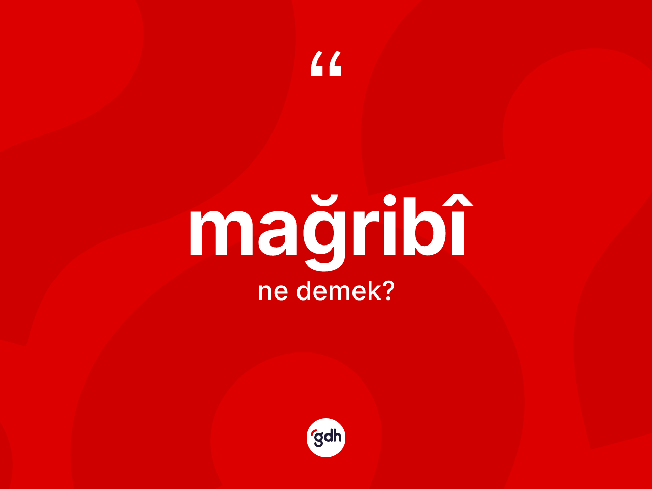 Mağribî kelimesinin sözlükteki tanımı nedir? Mağribî kelimesinin özellikleri nelerdir?