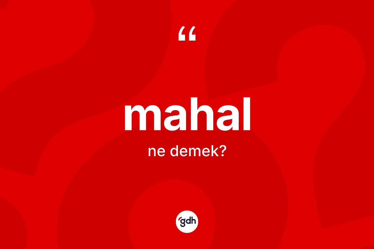 Mahal nedir?