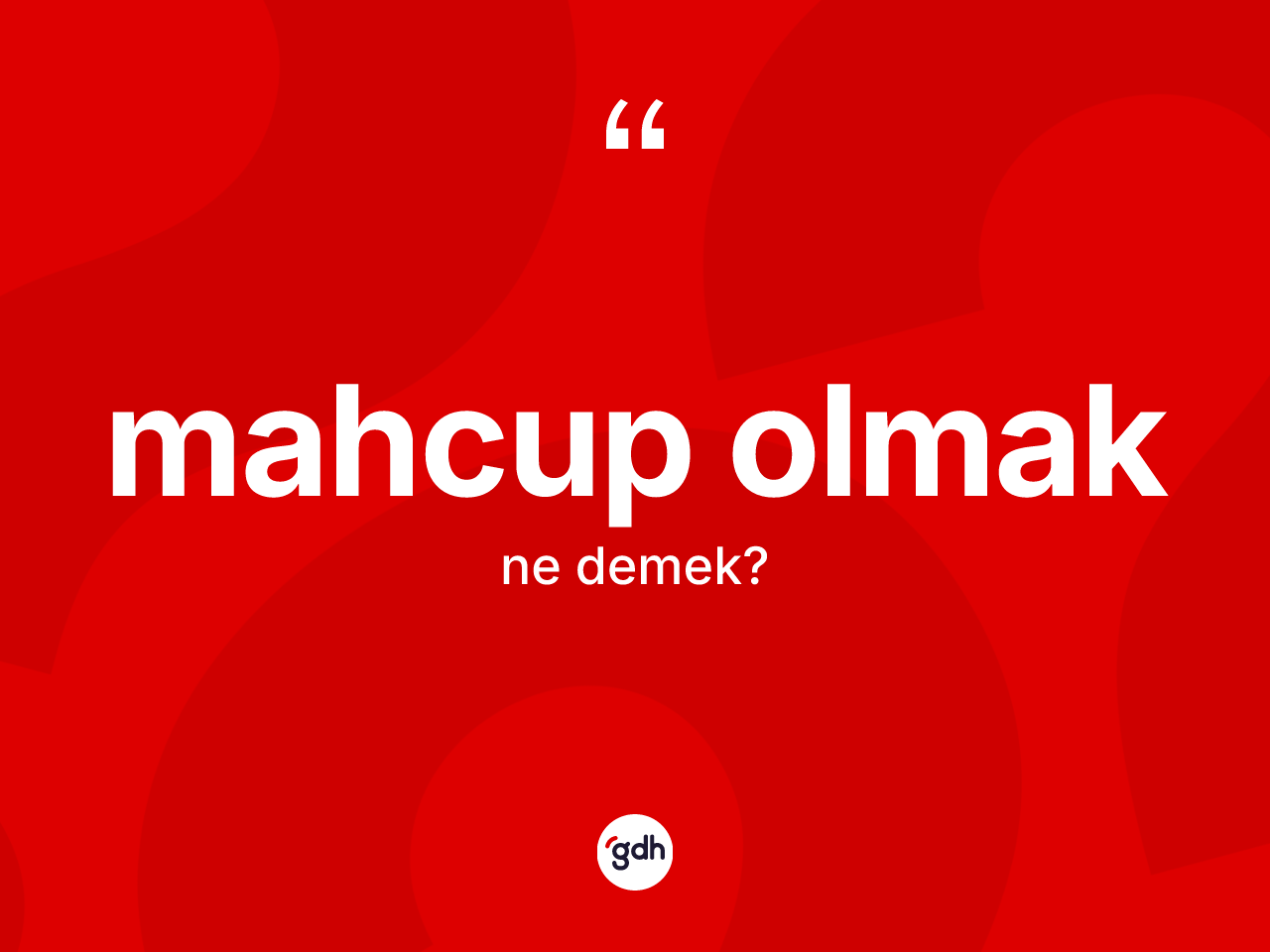 Mahcup olmak nedir? Mahcup olmak ifadesinin özellikleri nelerdir?