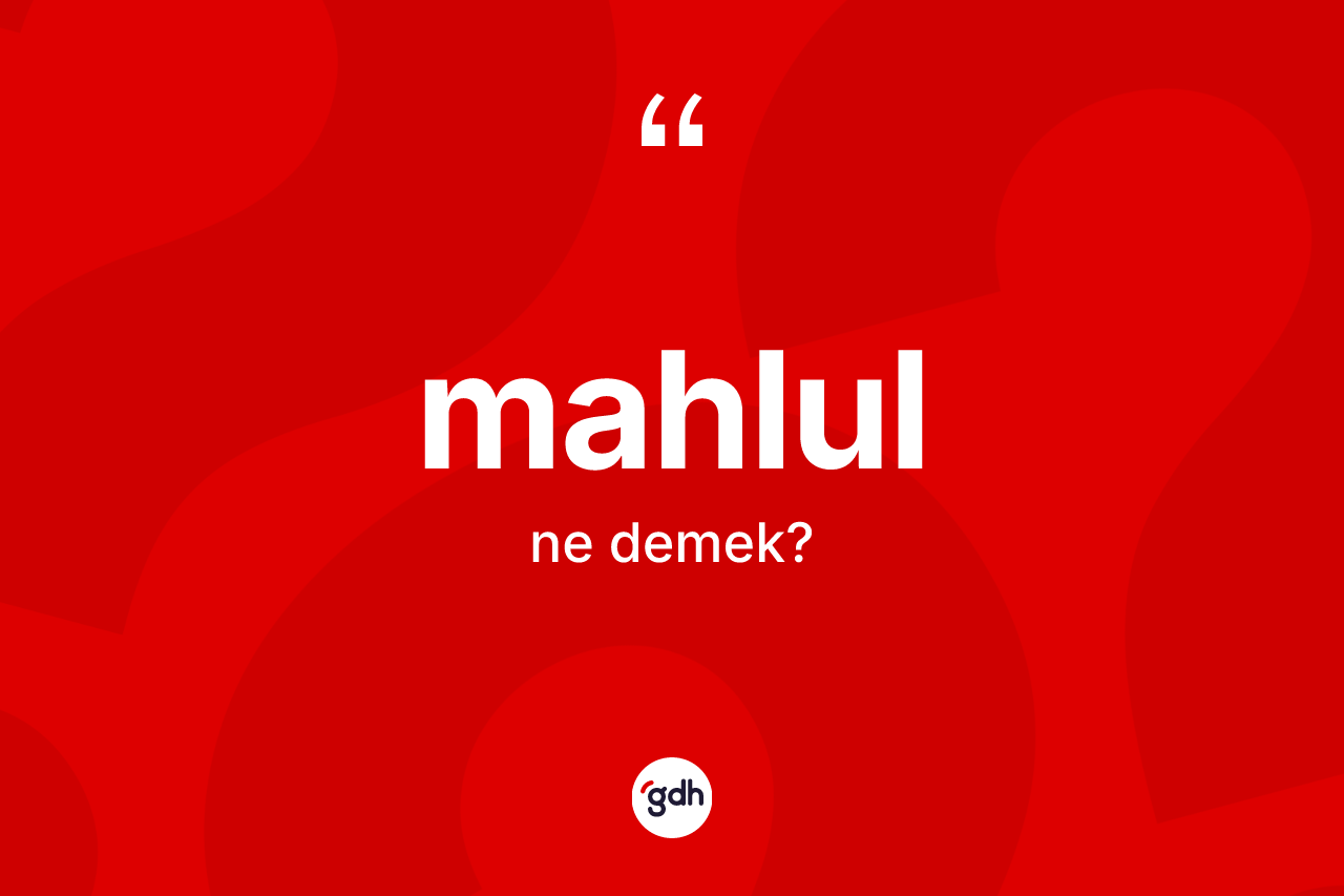 Mahlul kelimesinin tanımı nedir?