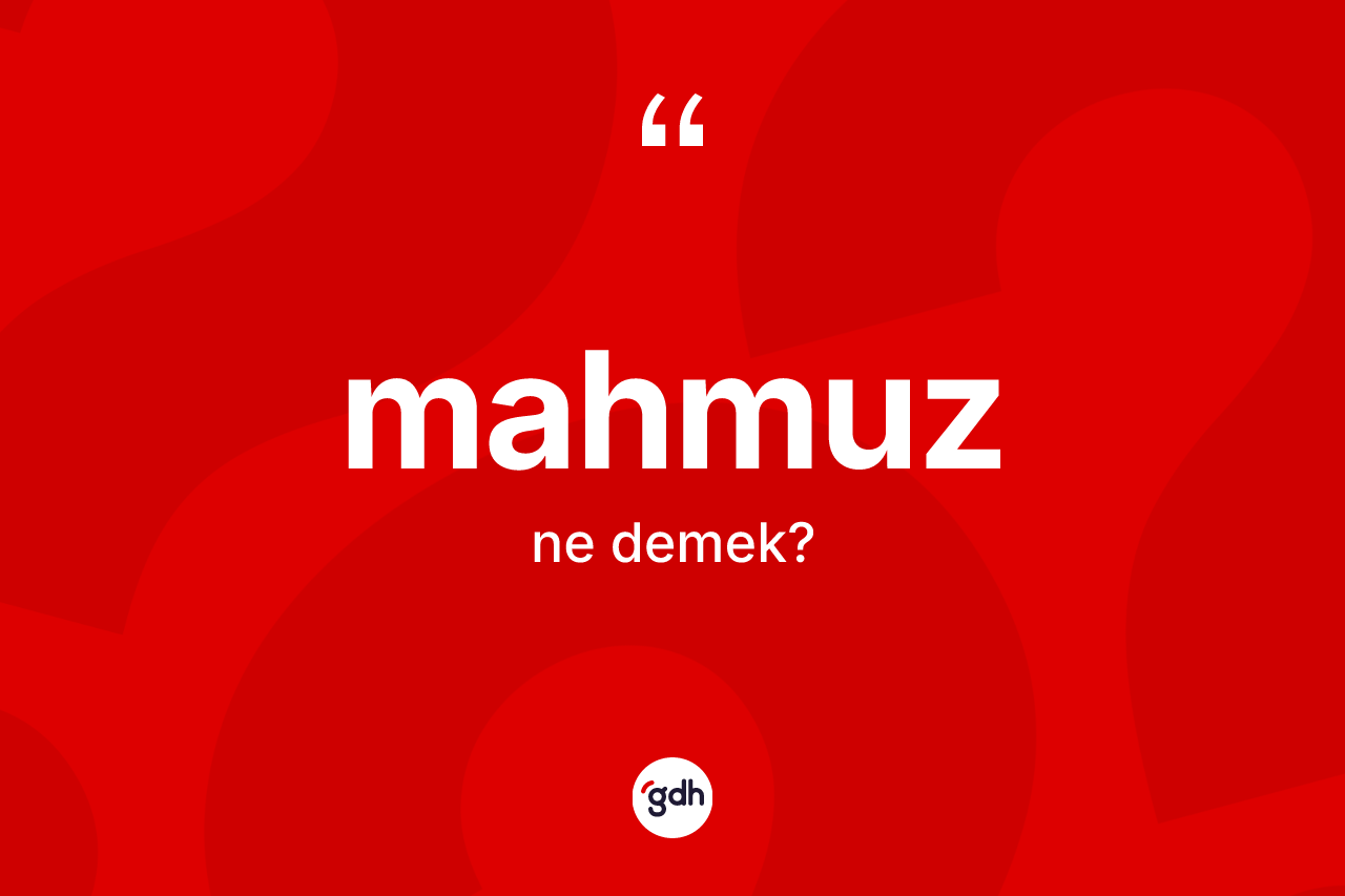Mahmuz kelimesinin tanımı nedir?