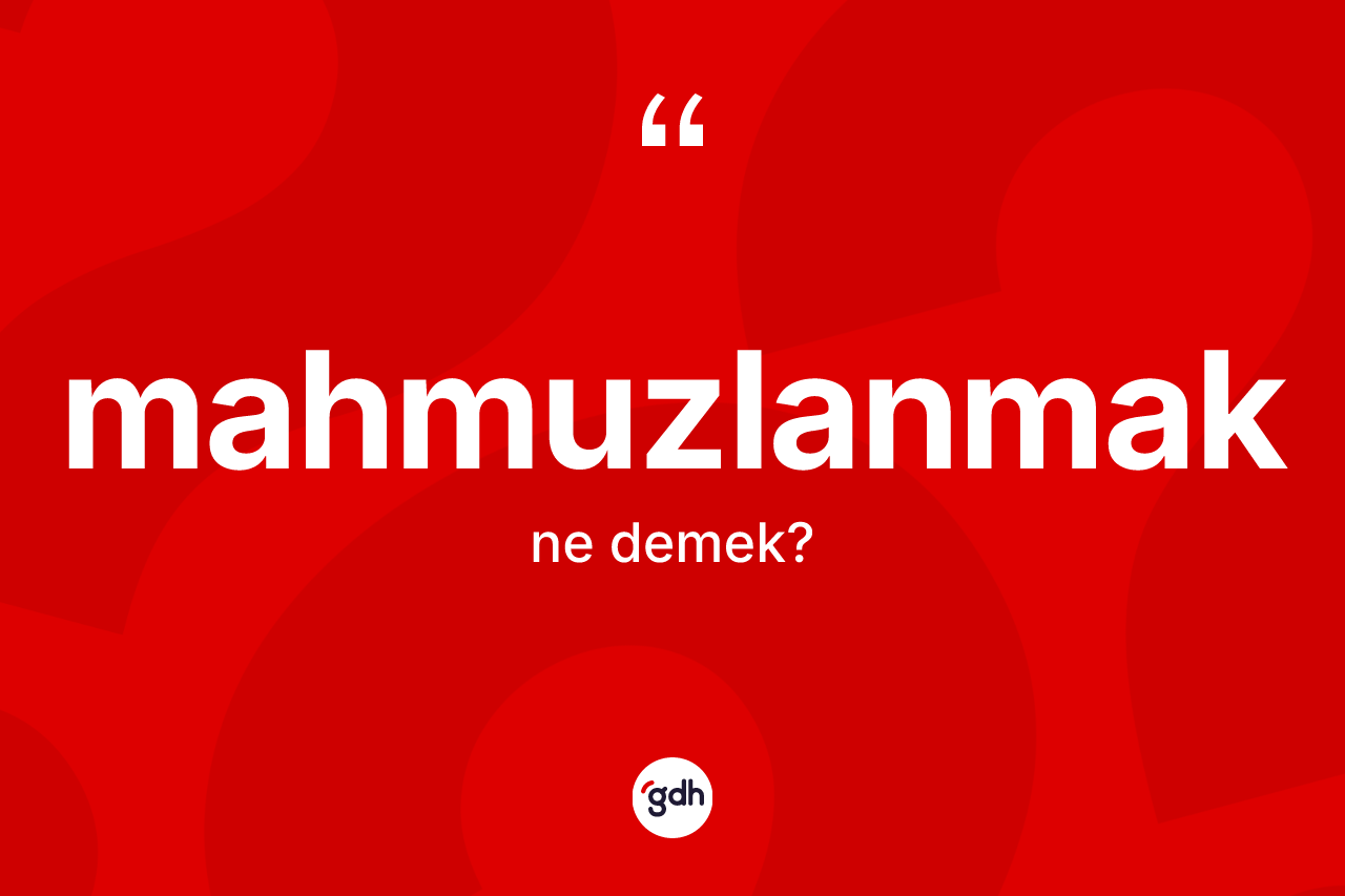 Mahmuzlanmak kelimesinin tanımı nedir? Mahmuzlanmağın sözlükteki anlamı nedir?