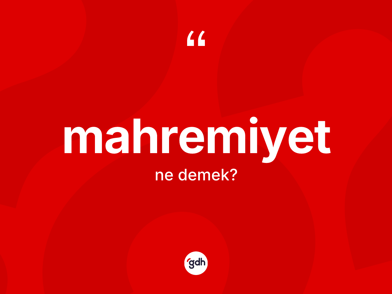 Mahremiyet kelimesi ne demek? Mahremiyetin TDK'ya göre anlamı nedir?