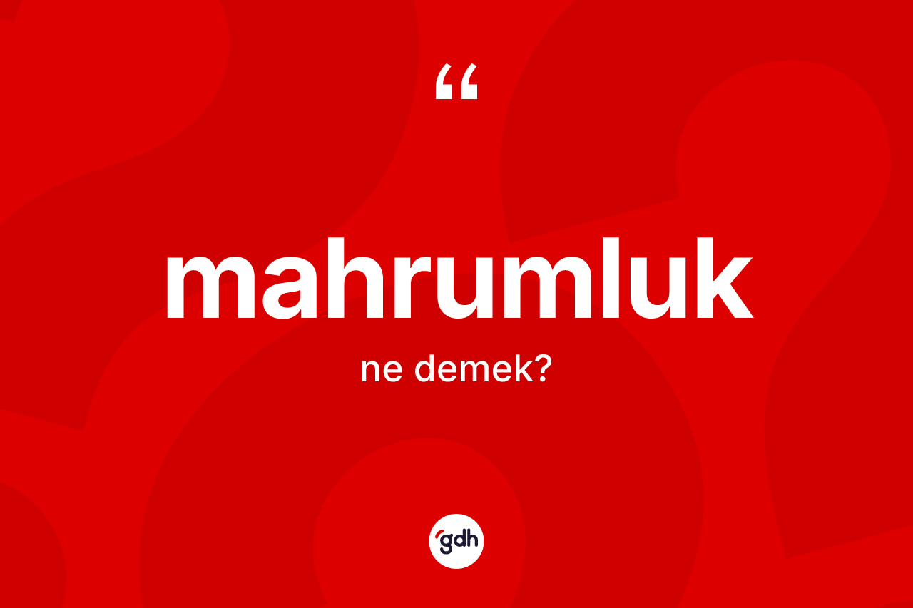 Mahrumluk nedir?