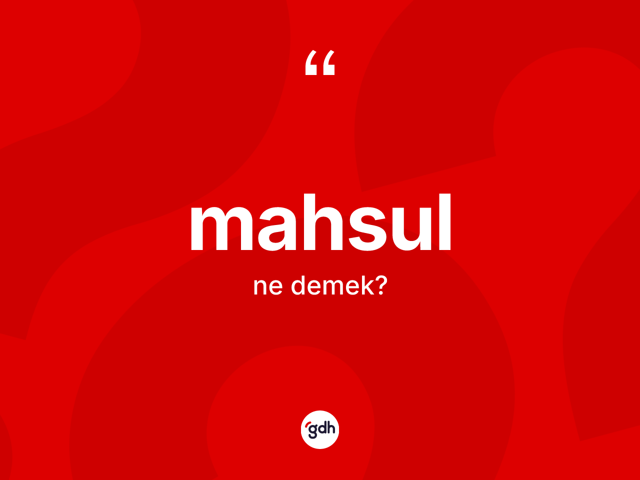 Mahsul ne demek? Mahsulun TDK'ya göre anlamı nedir?