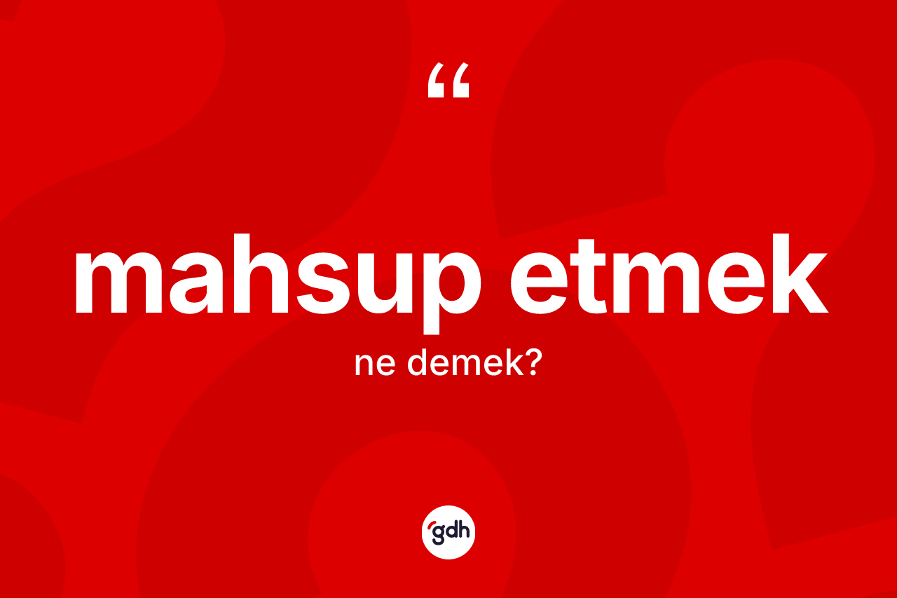 Mahsup etmek ifadesinin sözlükteki anlamı nedir? Mahsup etmek sözünün TDK'ya göre anlamı nedir?