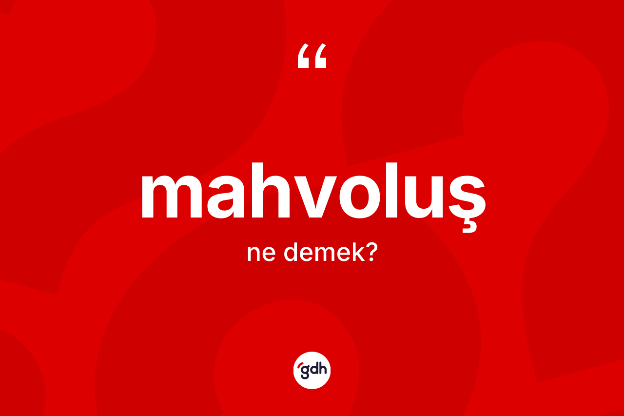 Mahvoluş kelimesinin anlamı nedir? Mahvoluş kelimesinin TDK'ya göre açıklaması nedir?