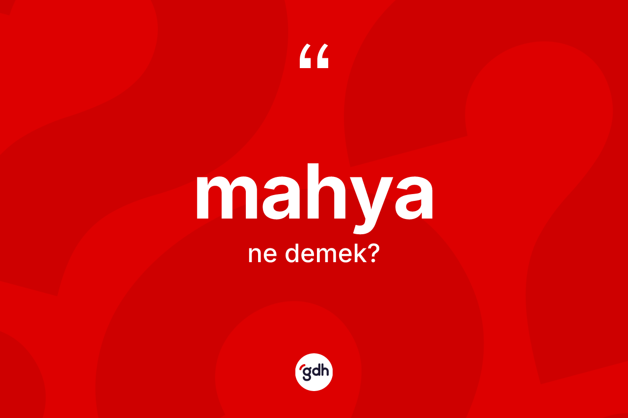 Mahya kelimesi ne demek?