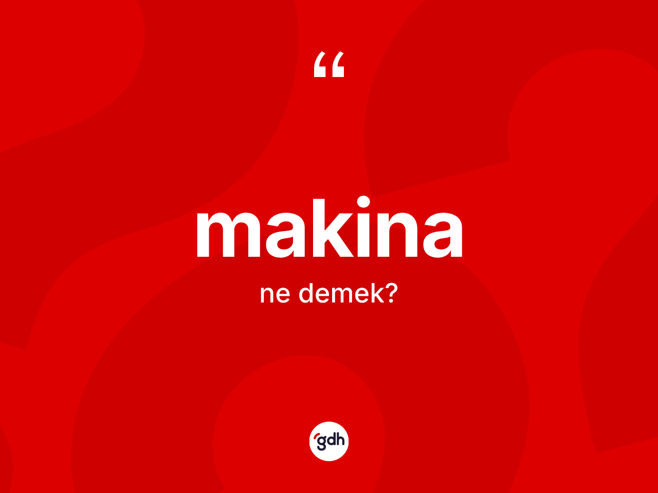 Makina nedir? Makinanın halk arasındaki kullanımı nasıldır?