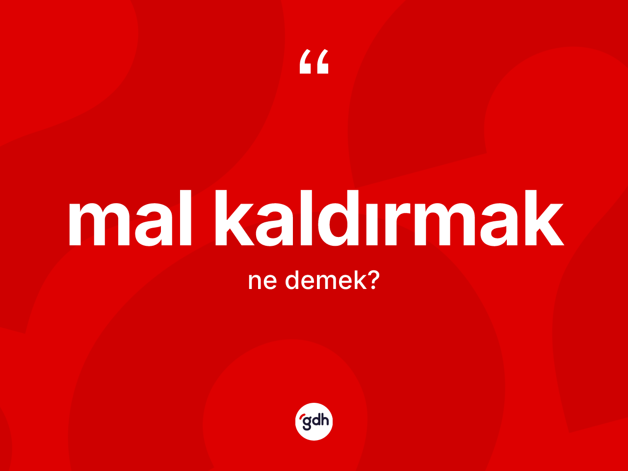 Mal kaldırmak ne demektir? Mal kaldırmak ifadesi hangi durumlarda kullanılır
