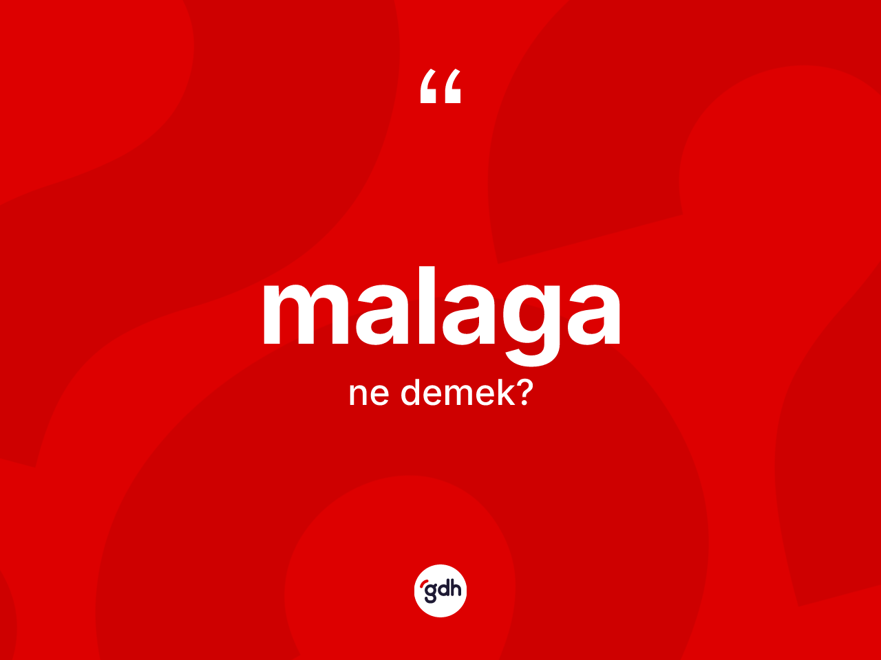 Malaga ne anlama gelir? Malaga kelimesinin TDK anlamı nedir?
