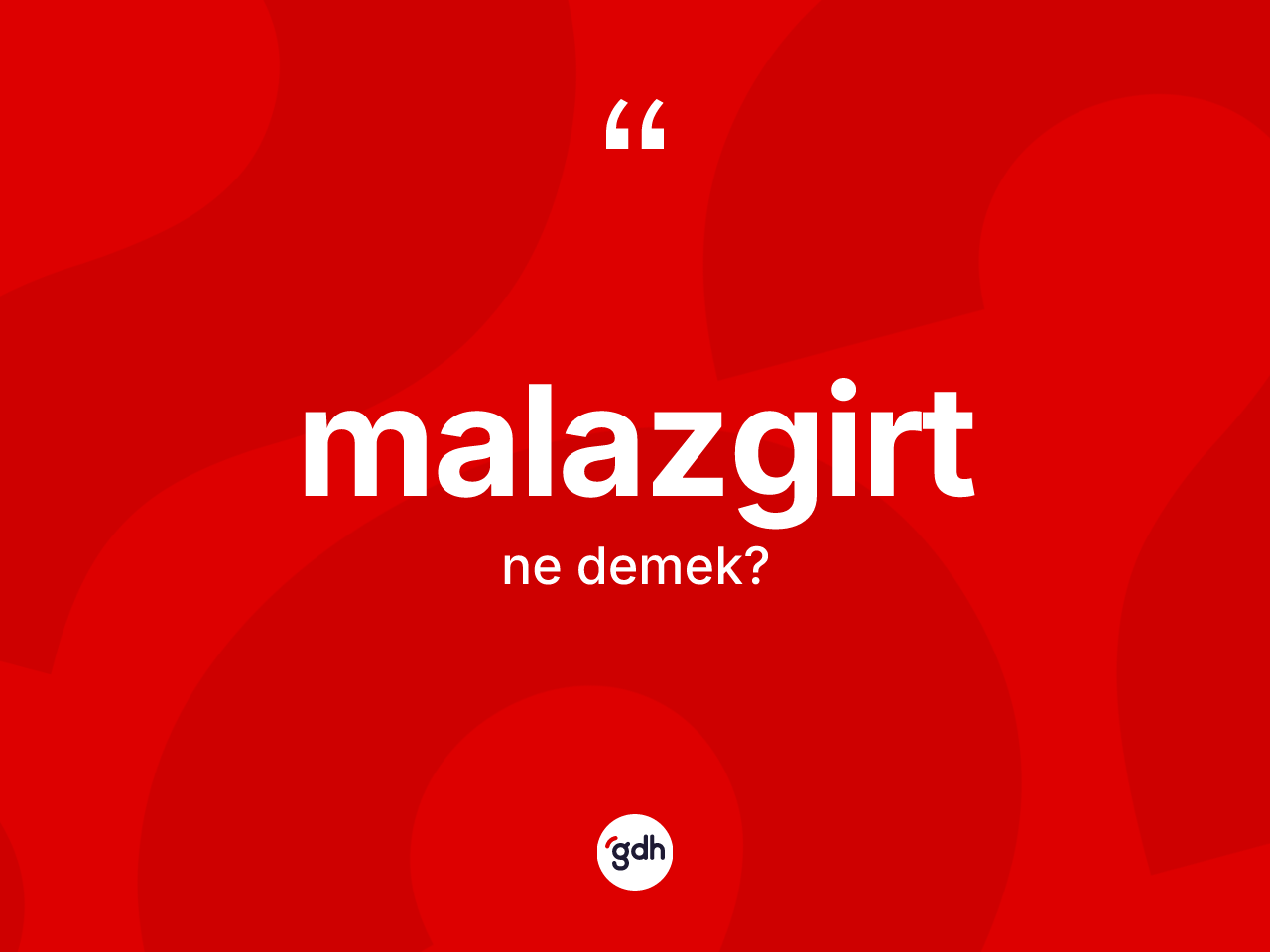 Malazgirt kelimesinin tanımı nedir? Malazgirt'in TDK'ya göre anlamı nedir?