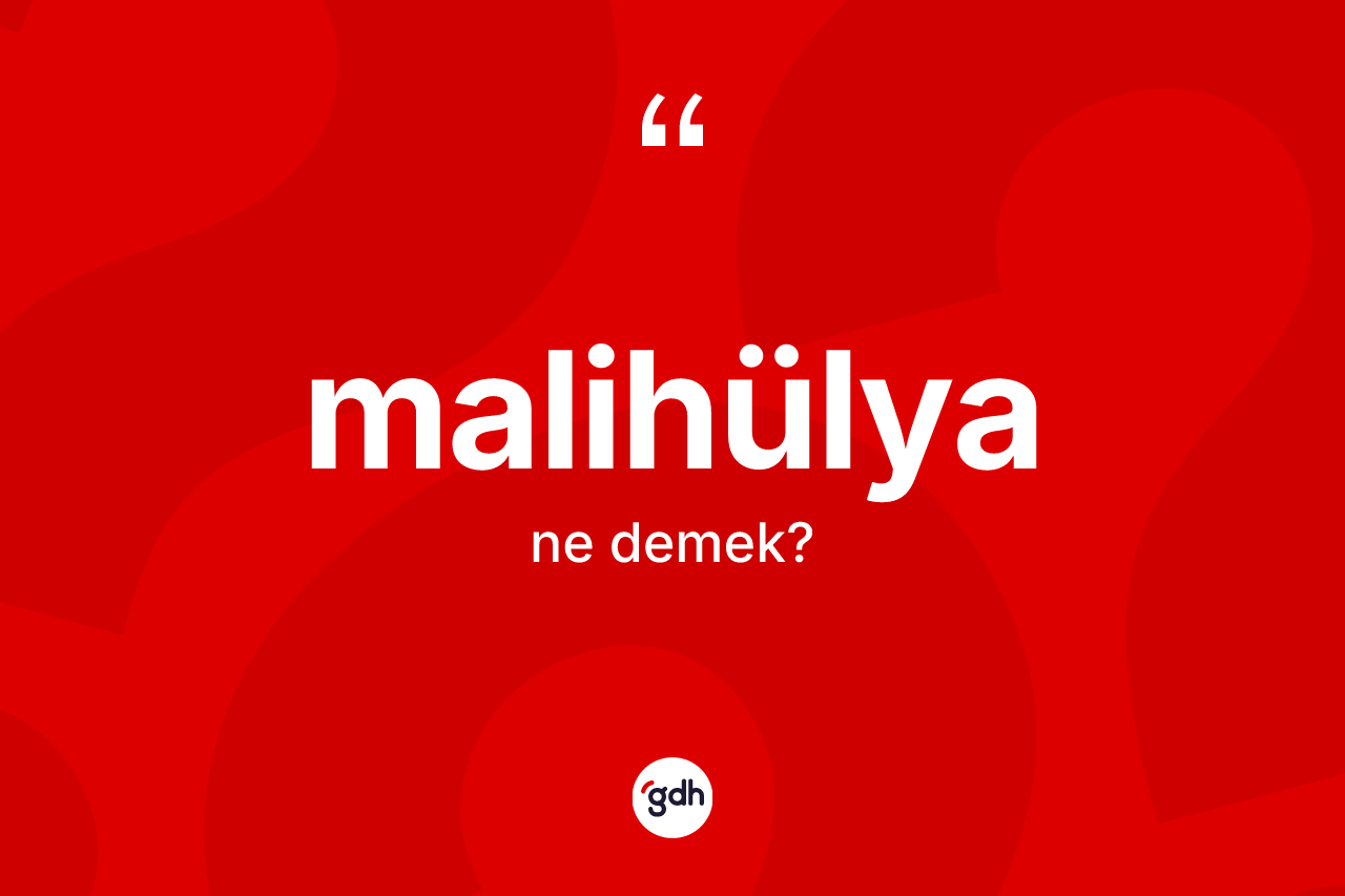 Malihülya ne anlama gelir?