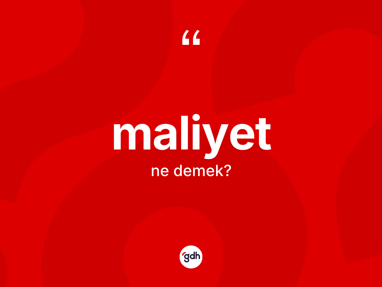 Maliyet kelimesinin anlamı nedir? Maliyetin TDK'ya göre anlamı nedir?